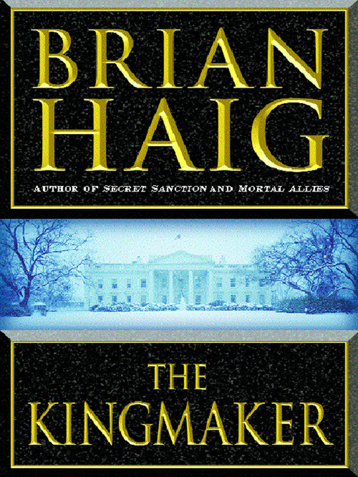 Title details for The Kingmaker by Brian Haig - Available